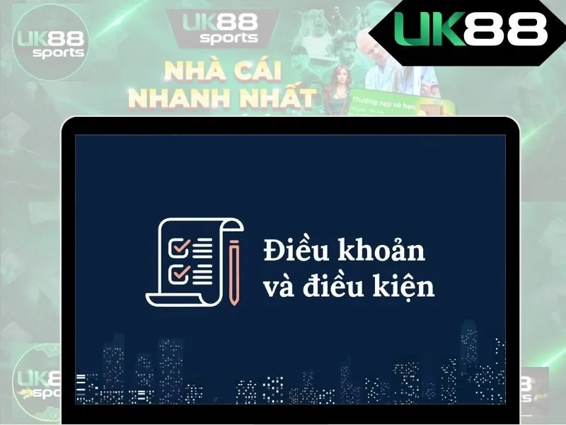 Điều khoản điều kiện tại nhà cái UK88