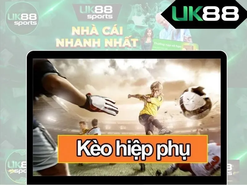 Kèo hiệp phụ là gì?